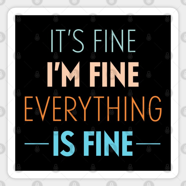 It's Fine I'm Fine Everything Is Fine Magnet by deadright